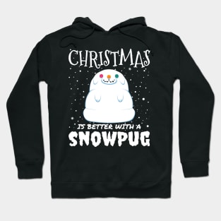 Christmas Is Better With A Snowpug - christmas cute snow pug dog gift Hoodie